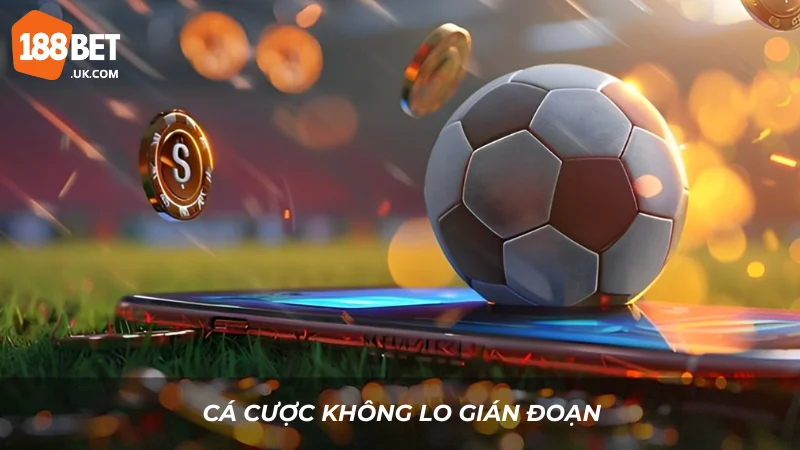 188bet Mobile – Trải Nghiệm Cá Cược Nhanh Chóng, Tiện Lợi 5 Cá cược không lo gián đoạn